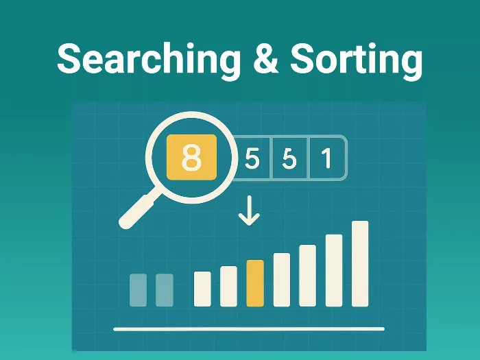 Searching and Sorting